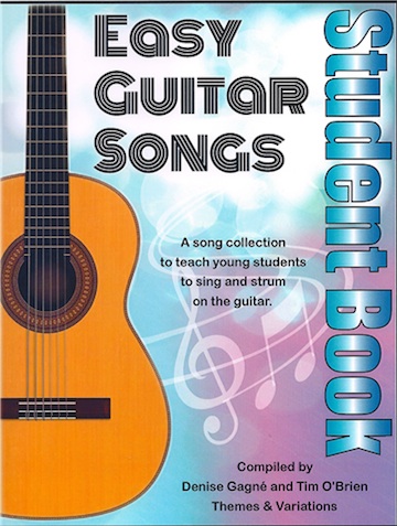 Easy Guitar Songs: Student Book<br>Compiled by Denise Gagn and Tim O'Brien