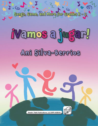   <!-- 1 -->Vamos a jugar!<br>Songs Games, and More for Grades K-5<br>Ani Silva-Berrios