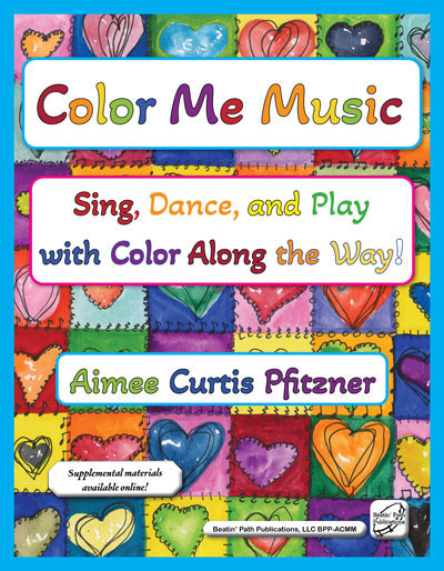   <!-- 1 -->Color Me Music:  Sing, Dance, and Play with Color Along the Way<br>Aimee Curtis Pfitzner