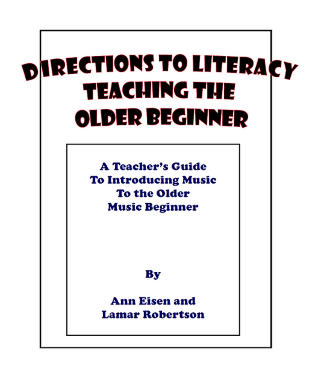 Directions to Literacy: Teaching the Older Beginner<br>Ann Eisen and Lamar Robertson