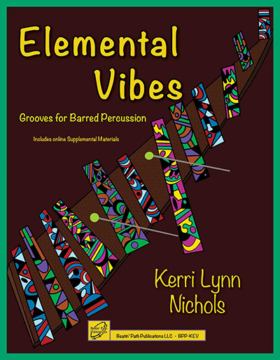   <!-- 1 -->Elemental Vibes:  Grooves for Barred Percussion<br>Kerri Lynn Nichols