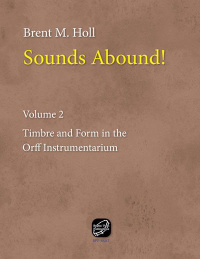   <!-- 1 -->Sounds Abound! Volume 2:  Harmony and Orchestration in the Orff Instrumentarium<br>Brent M. Holl