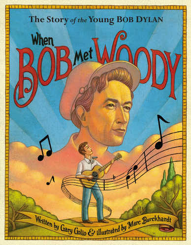 When Bob Met Woody<br>Gary Golio